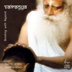 Soul-Stirring Chants – ‘Vairagya – Bonding with Beyond’